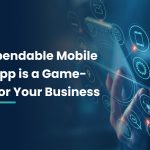 Why a Dependable Mobile Banking App is a Game-Changer for Your Business