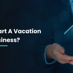 How to Start a Vacation Rental Business?