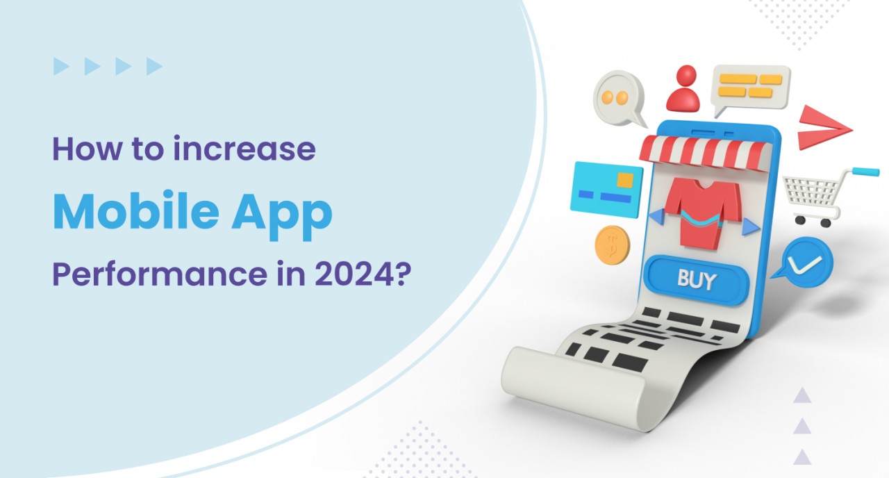 How to Increase Mobile App Performance in 2024?