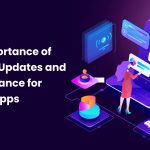 The Importance of Regular Updates and Maintenance for Mobile Apps