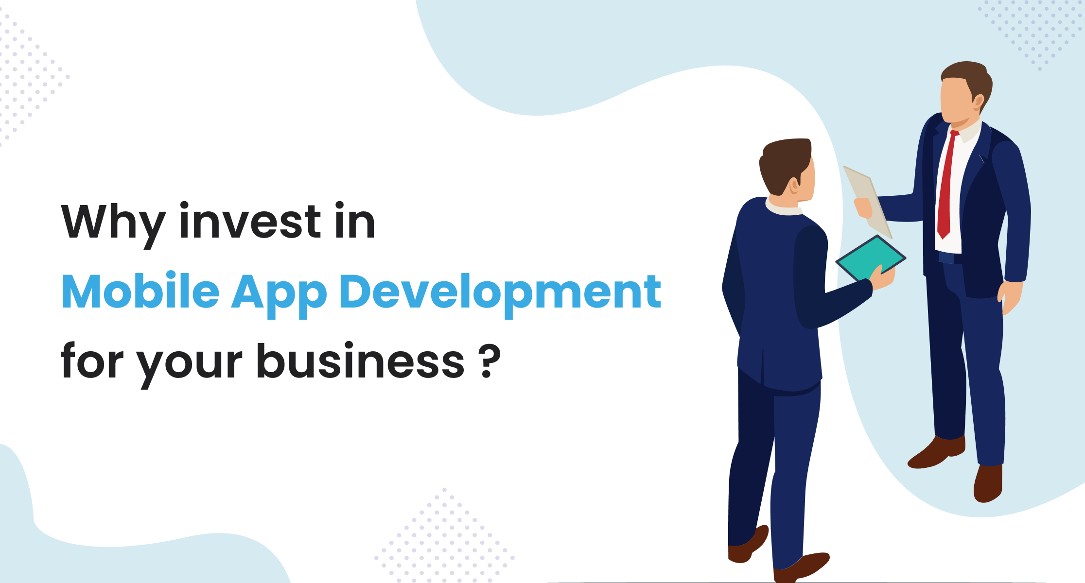 Why Invest in Mobile App Development for Your Business?
