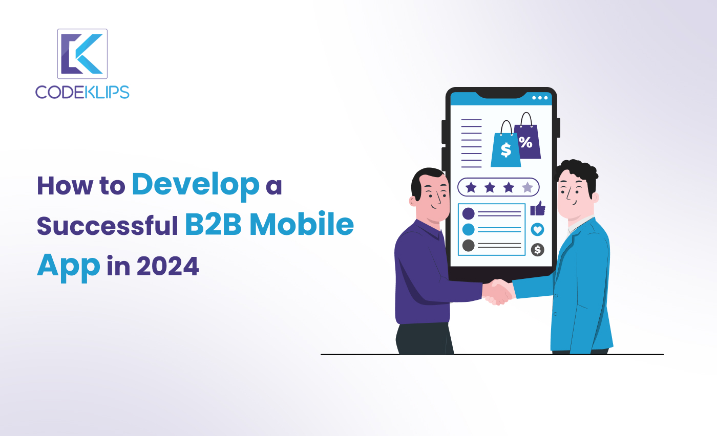 How to Develop a Successful B2B Mobile App in 2024