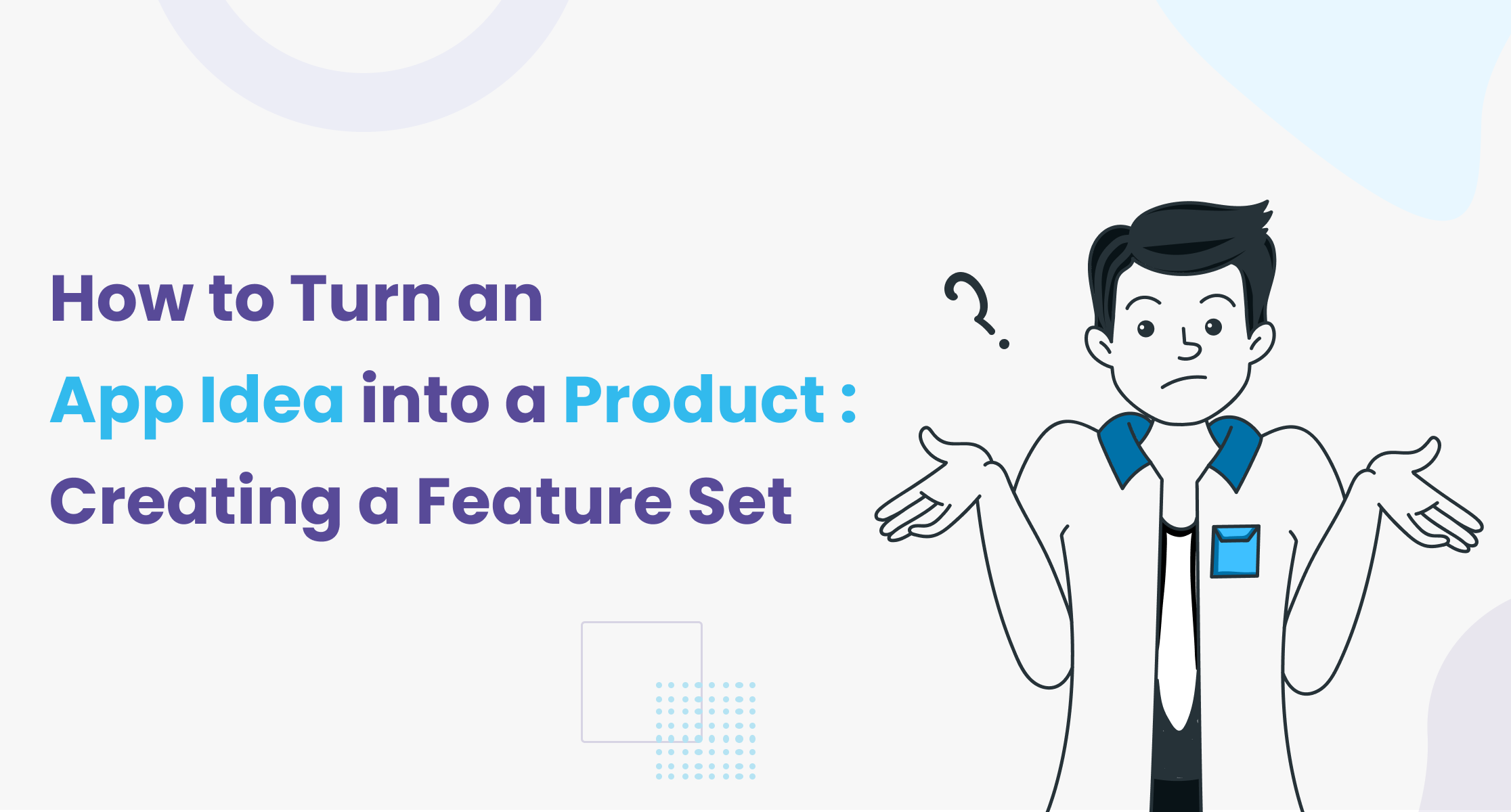 How to Turn an App Idea into a Product: Creating a Feature Set