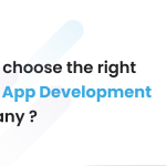 How to Choose the Right Mobile App Development Company