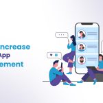 How to Increase Mobile App Engagement