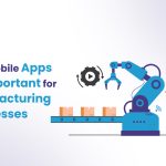 Why Mobile Apps are Important for Manufacturing Businesses