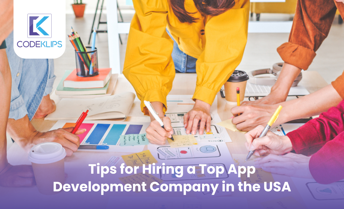 Tips for Hiring a Top App Development Company in the USA