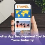 Flutter App Development Cost for the Travel Industry