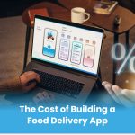 The Cost of Building a Food Delivery App