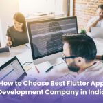 How to Choose the Best Flutter App Development Company in India