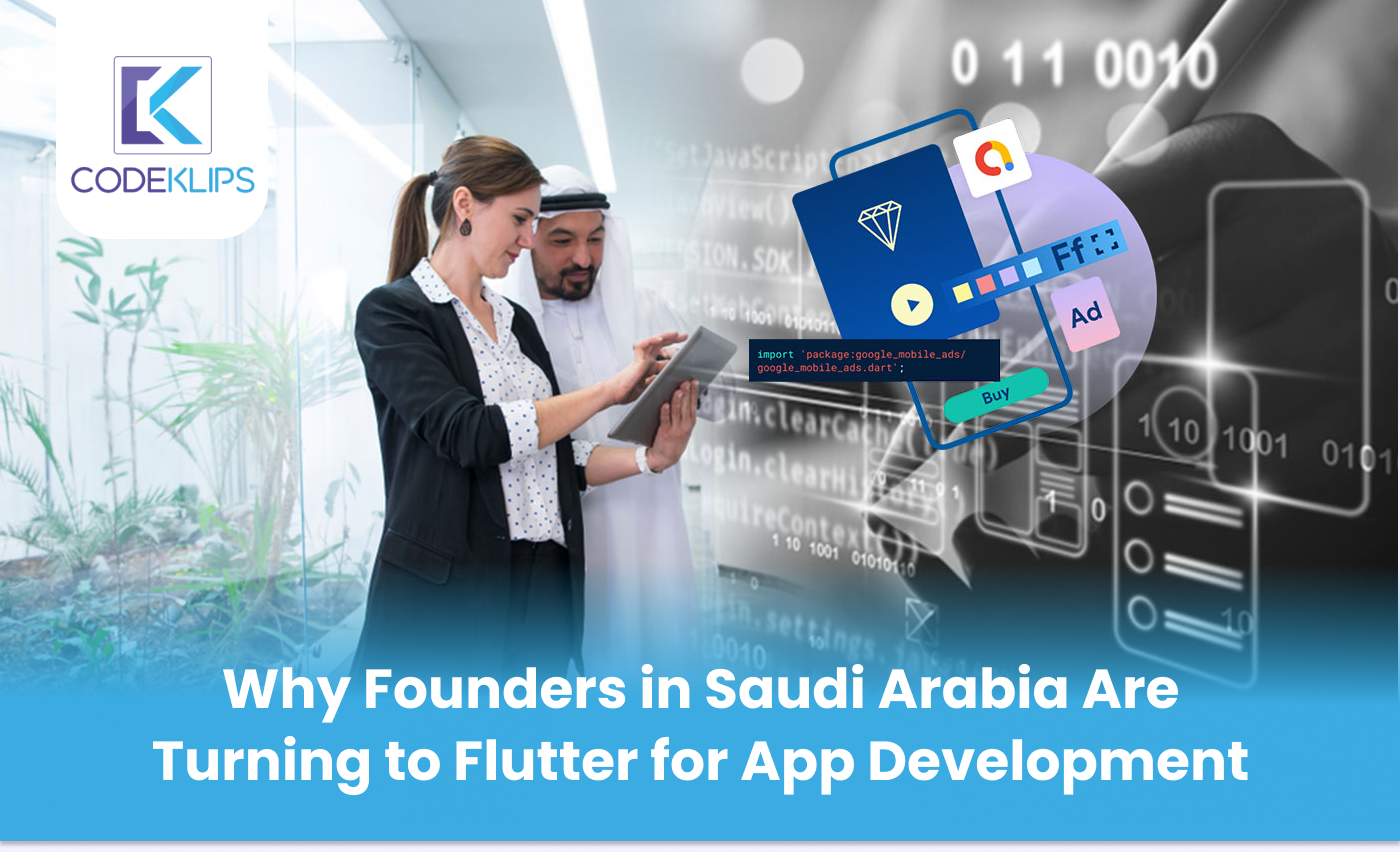 Why Founders in Saudi Arabia Are Turning to Flutter for App Development