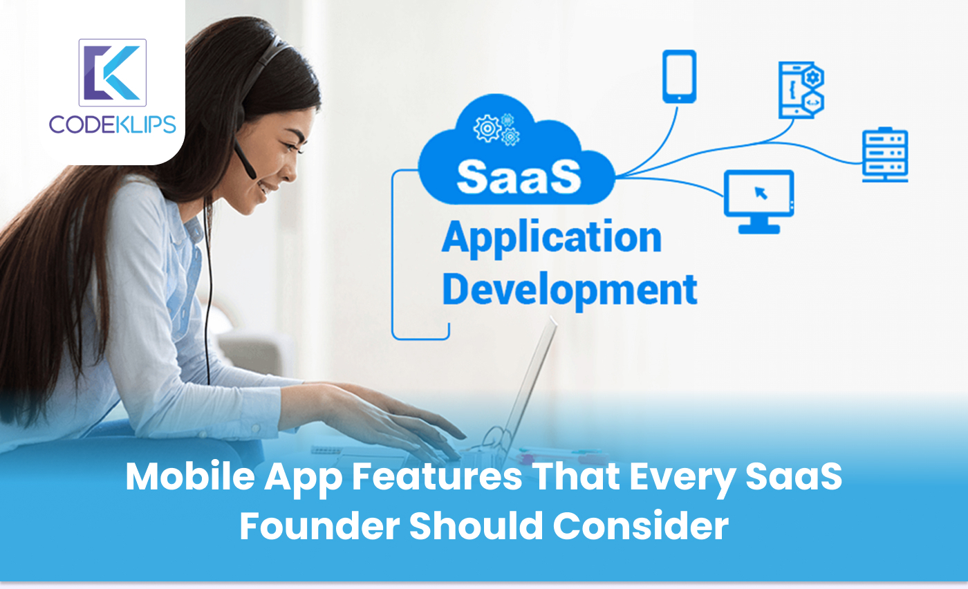 Mobile App Features That Every SaaS Founder Should Consider