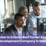 How to Choose Best Flutter App Development Company in India