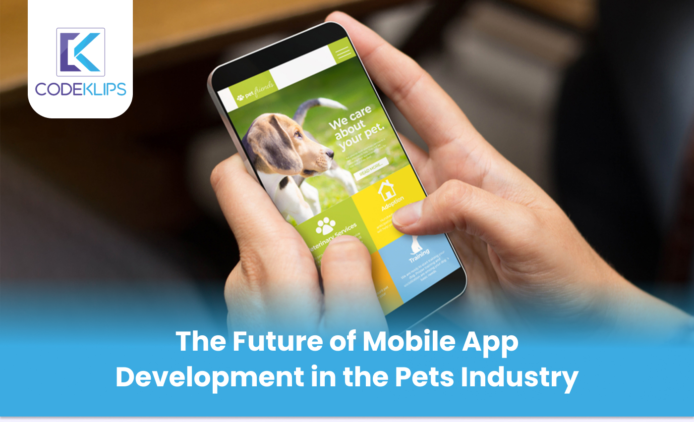 The Future of Mobile App Development in the Pets Industry