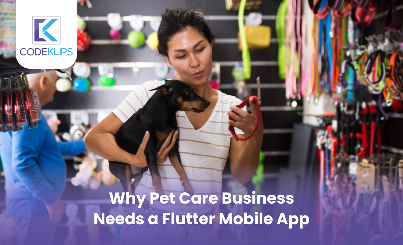 Why Pet Care Business Needs a Flutter Mobile App