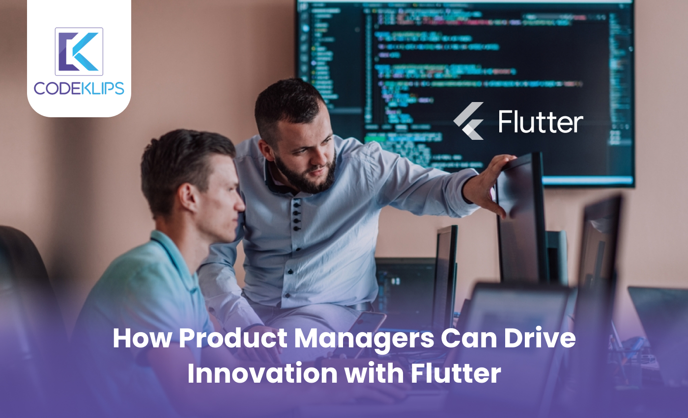 How Product Managers Can Drive Innovation with Flutter