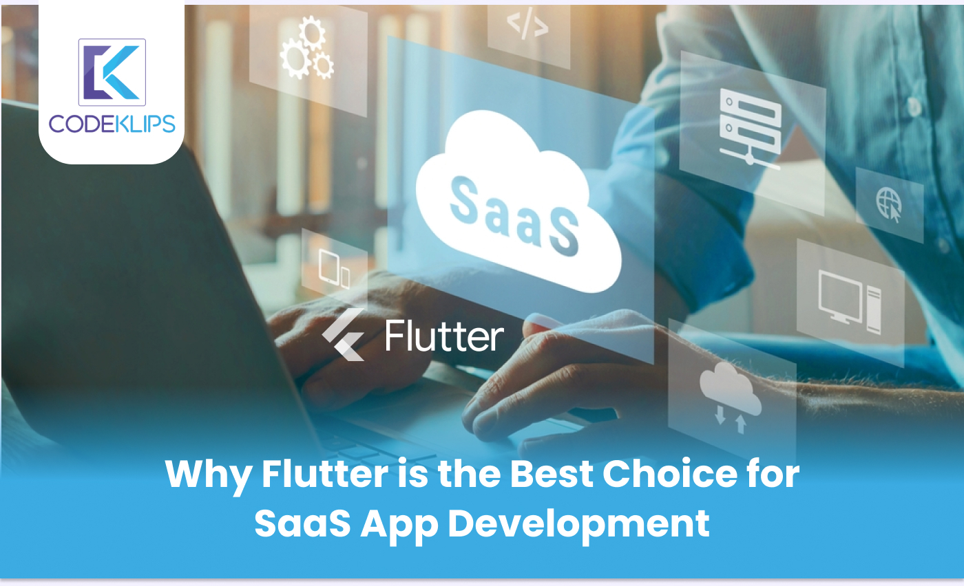 Why Flutter is the Best Choice for SaaS App Development