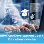 Flutter App Development Cost For the Education Industry