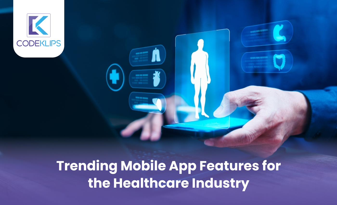 Trending Mobile App Features for the Healthcare Industry