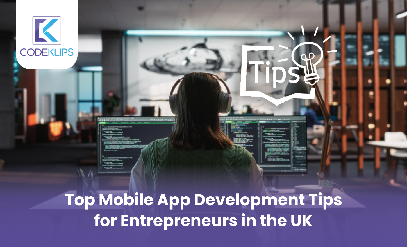 Top Mobile App Development Tips for Entrepreneurs in the UK