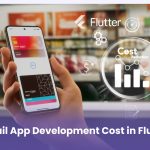 Retail App Development Cost in Flutter – Complete Cost