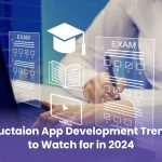 Education App Development Trends to Watch for in 2024