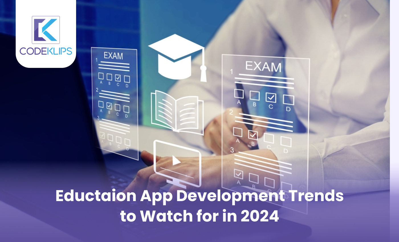 Education App Development Trends to Watch for in 2024