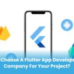 Why Choose a Flutter App Development Company for Your Project