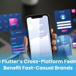 Flutter for Cross-Platform Development for Fast-Casual Brands