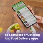 Top Features To Develop a Successful Food Delivery App