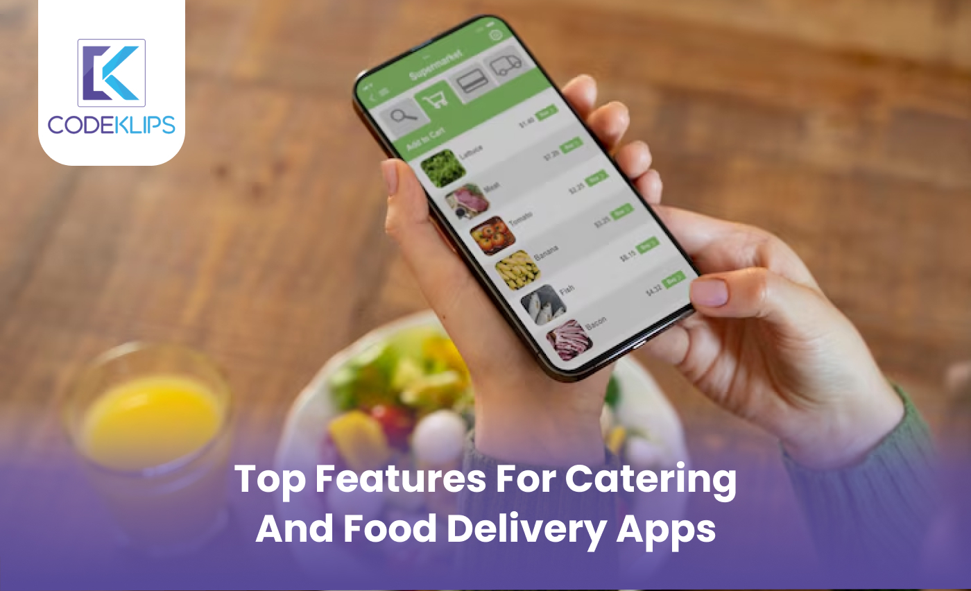 Top Features To Develop a Successful Food Delivery App