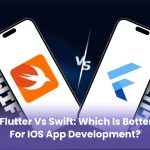 Flutter vs Swift – Which is Better for iOS App Development?