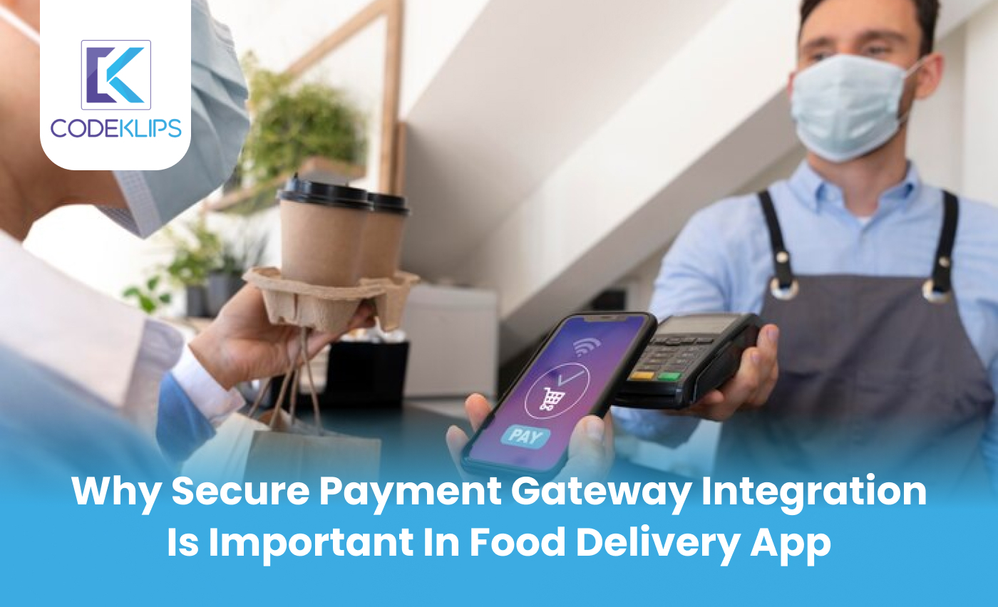 Why Secure Payment Gateway Integration is Important in Food Delivery App