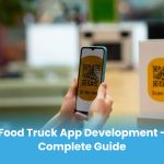 Food Truck App Development – Complete Guide