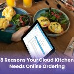 8 Reasons Your Cloud Kitchen Needs Online Ordering