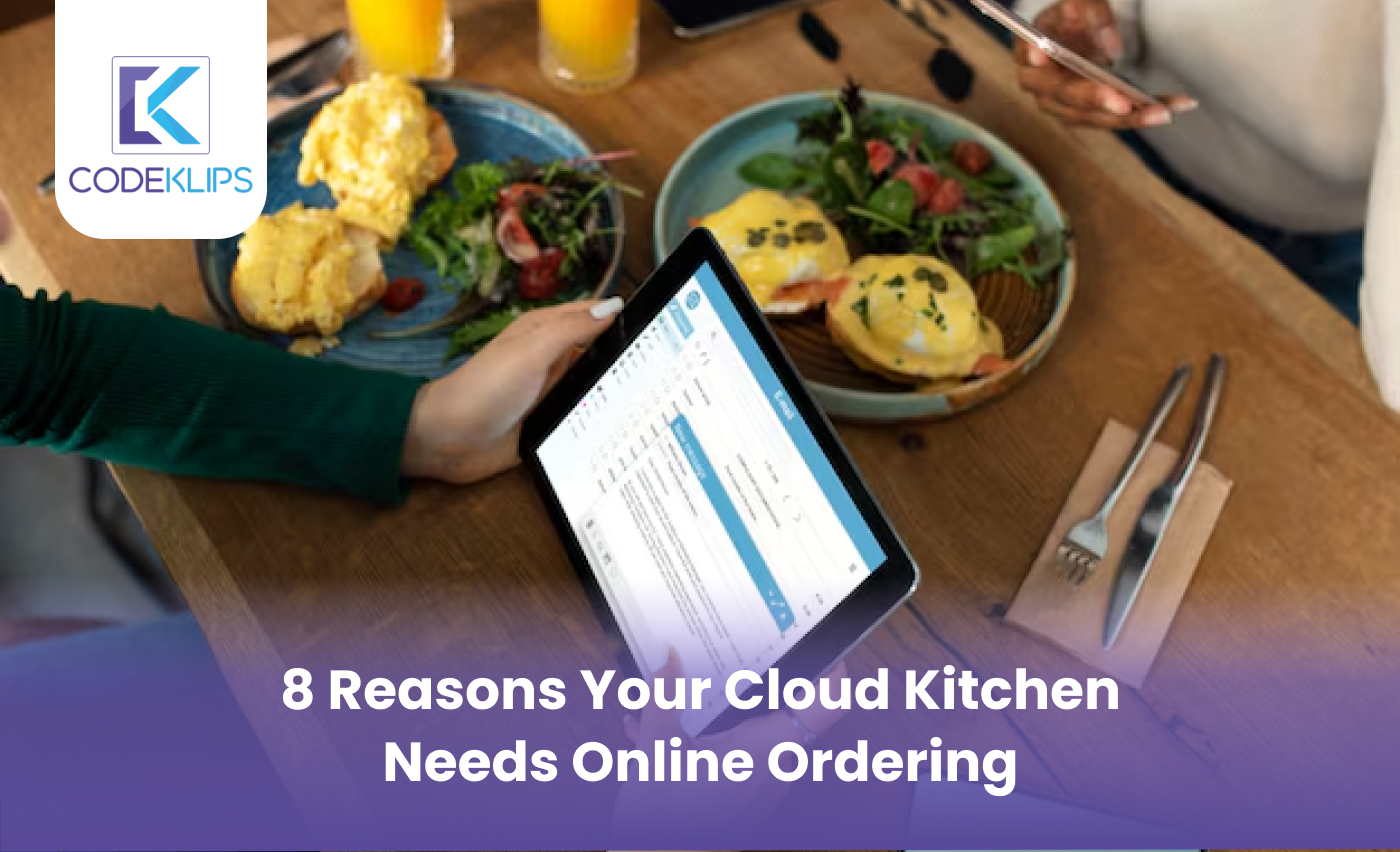 8 Reasons Your Cloud Kitchen Needs Online Ordering