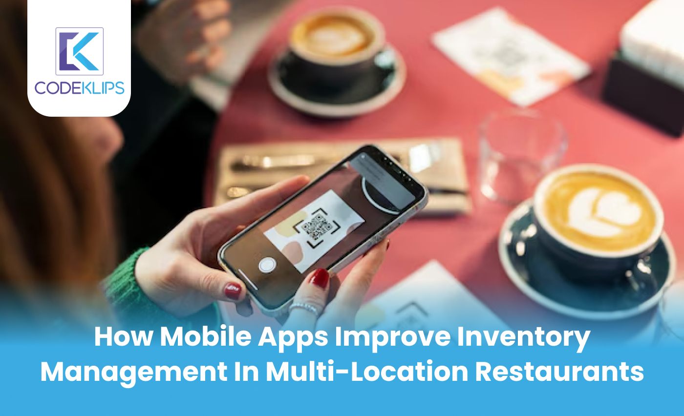 How Mobile Apps Improve Inventory Management in Multi-Location Restaurants