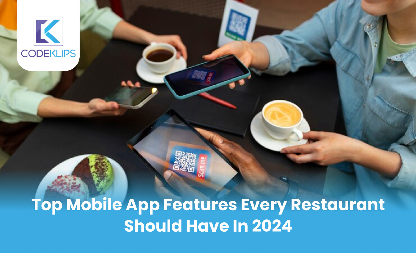 Top Mobile App Features Every Restaurant Should Have in 2024