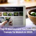 Top 10 Restaurant Technology Trends to Watch in 2025