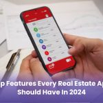 Top Features Every Real Estate App Should Have in 2024