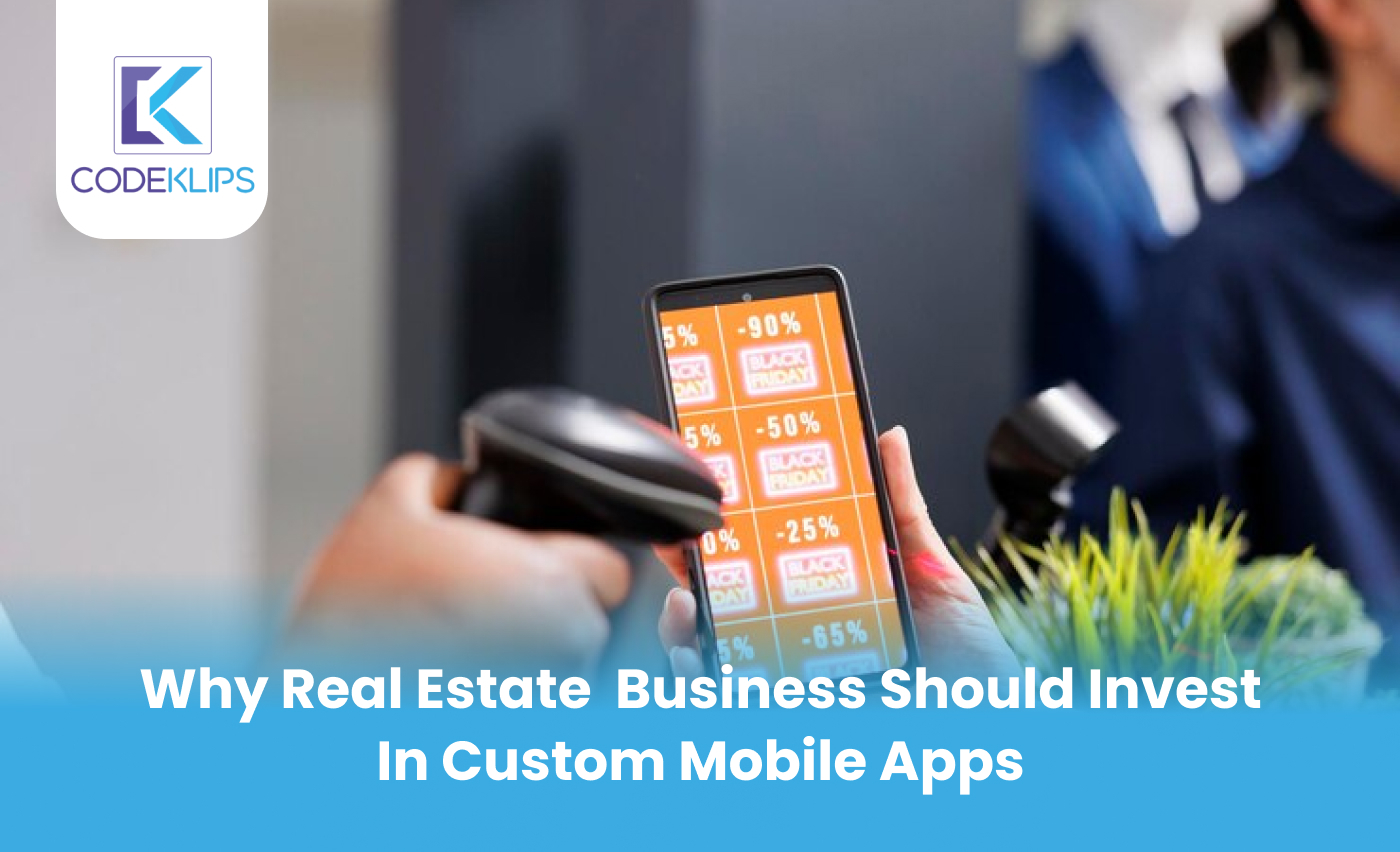 Why Real Estate Business Should Invest in Custom Mobile Apps