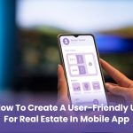 How to Create a User-Friendly UI for Real Estate in Mobile App