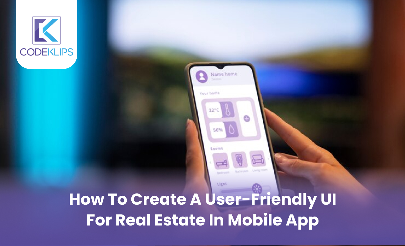 How to Create a User-Friendly UI for Real Estate in Mobile App