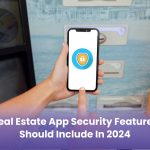 Real Estate App Security Features Should Include in 2024