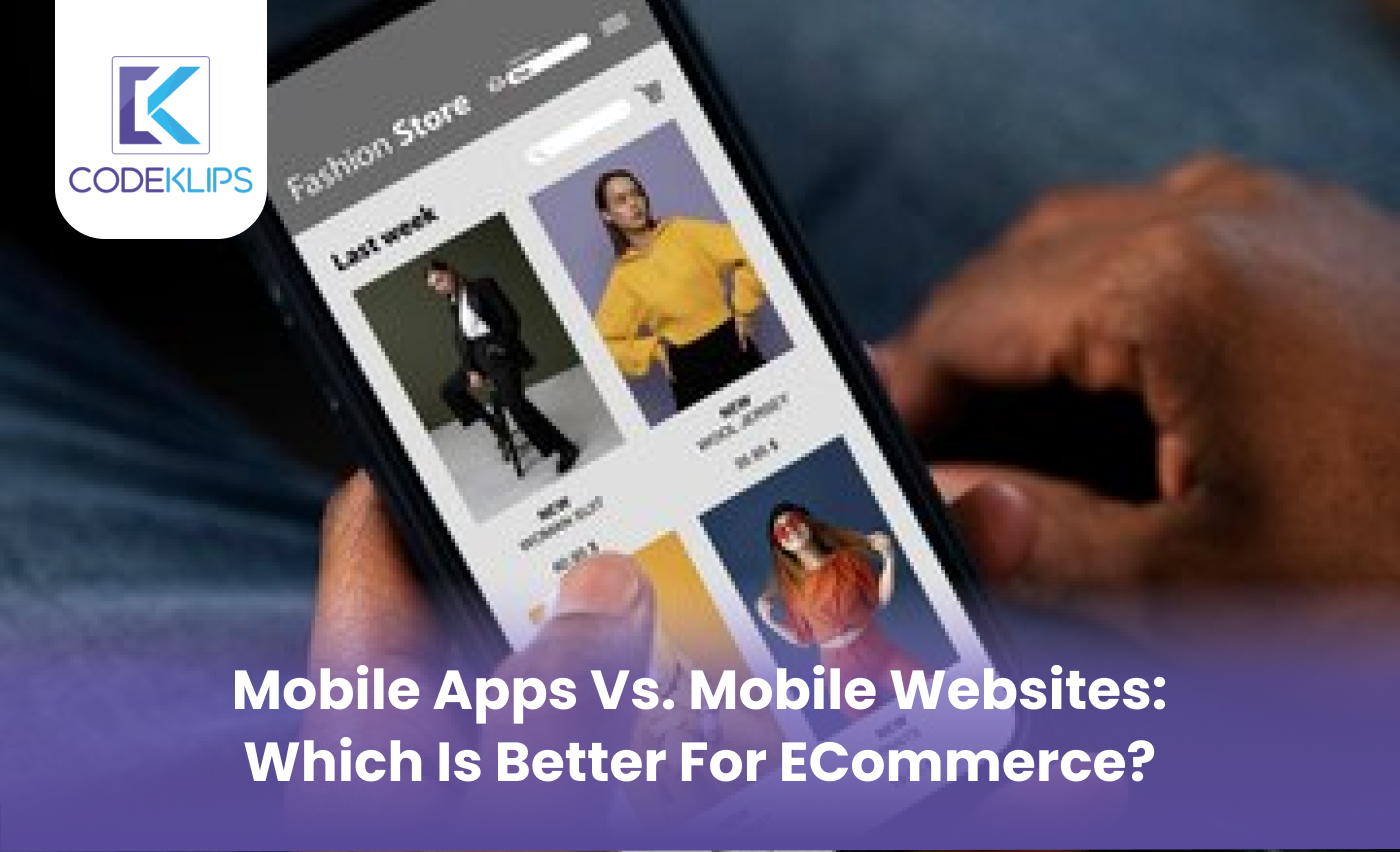 Mobile Apps vs. Mobile Websites: Which Is Better for eCommerce