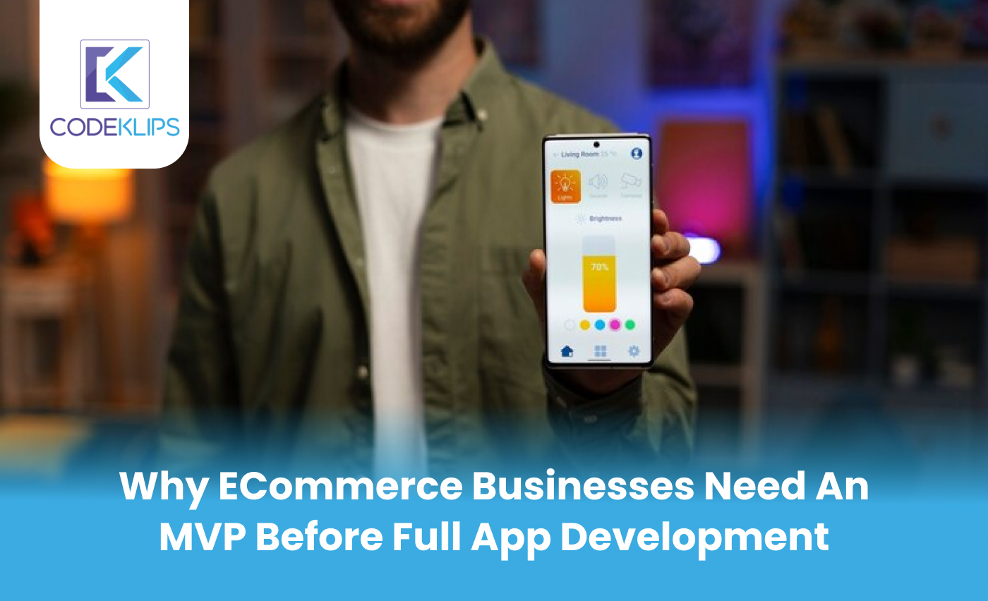 Why eCommerce Businesses Need an MVP Before Full App Development