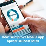 How to Improve Mobile App Speed to Boost Sales