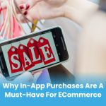 Why In-App Purchases Are a Must-Have for E-Commerce