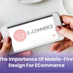 The Importance of Mobile-First Design for E-Commerce