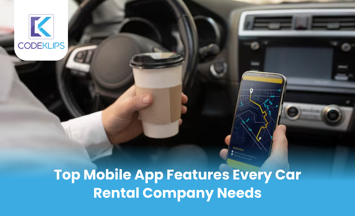 Top Mobile App Features Every Car Rental Company Needs